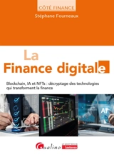 La finance digitale : blockchain, IA et NFTs : décryptage des technologies qui transforment la finance - Stéphane Fourneaux