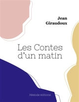 Les Contes d'un matin (grand format) - Giraudoux, Jean