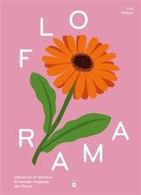 Florama : découvre et observe le monde magique des fleurs - Lisa Voisard