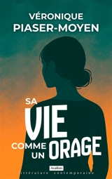 Sa vie comme un orage - Véronique Piaser-Moyen