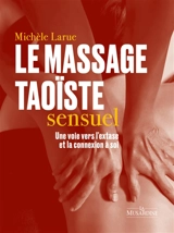 Le massage taoïste sensuel : une voie vers l'extase et la connexion à soi - Michèle Larue