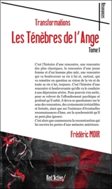 Les ténèbres de l'ange. Vol. 1. Transformations - Tristan Moir