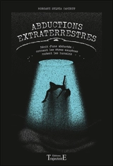 Abductions extraterrestres : récit d'une expérienceuse : comment les êtres exogènes mutent les humains - Morgane Camiret