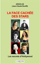 LA FACE CACHEE DES STARS LES SECRETS D'HOLLYWOOD - Jean-Claude Bouffil ARGOLUS