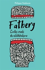 Fatberg : Contes cruels du néolibéralisme - Philippe Nadouce