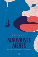 Mauvaises mères - Kelsey Cox