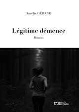 Légitime démence - Aurélie Gérard
