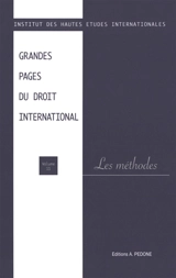 Grandes pages du droit international. Vol. 11. Les méthodes - Institut des hautes études internationales (Paris)