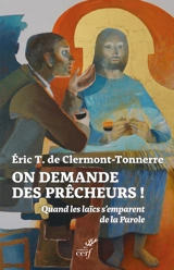 On demande des prêcheurs ! : quand les laïcs s'emparent de la parole - Eric T. de Clermont-Tonnerre