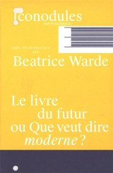 Le livre du futur ou Que veut dire moderne ? - Beatrice Warde