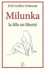 Milunka la fille en liberté - Erik Guillev Dubreuil