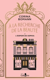 A la recherche de la beauté. Vol. 1. L'espoir de Sophia - Corina Bomann