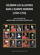 Célébrer les illustres dans l'Europe moderne (1580-1750)