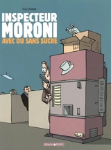 L'inspecteur Moroni. Vol. 2. Avec ou sans sucre - Guy Delisle