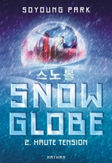 Snowglobe. Vol. 2. Haute tension - Soyoung Park