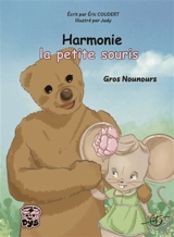 Harmonie la petite souris : Tome 4 : Gros Nounours - Eric Coudert