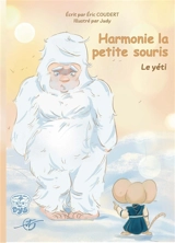 Harmonie la petite souris : Tome 6 : Le Yeti - Eric Coudert