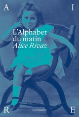 L'alphabet du matin - Alice Rivaz