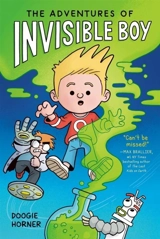 The Adventures of Invisible Boy : A Graphic Novel - Doogie Horner