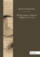 Histoires vraies : Traces de vie - Sarah d' Urso-Dobrovodsky