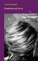 J'embrasserai tes os - Hautefeuille, Coralie