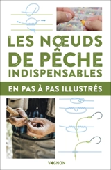 Les noeuds de pêches indispensables : en pas à pas illustrés - Michel Luchesi
