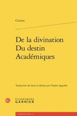 De la divination. Du destin. Académiques - Cicéron