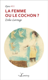 La femme ou le cochon ? - Ziska Larouge