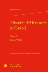 Histoire d'Alexandre le Grand. Vol. 2. Livres VII-X - Quinte-Curce