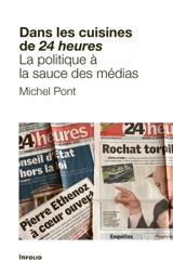 Dans les cuisines de 24 heures : la politique à la sauce des médias - Michel Pont