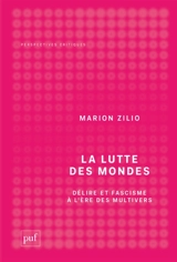 La lutte des mondes : délire et fascisme à l'ère des multivers - Marion Zilio