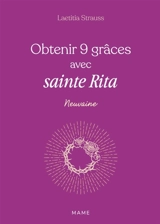 Obtenir 9 grâces avec sainte Rita - Laetitia Strauss
