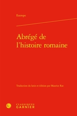 Abrégé de l'histoire romaine - Eutrope