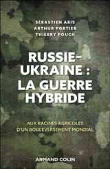 Russie-Ukraine : la guerre hybride : aux racines agricoles d'un bouleversement mondial - Sébastien Abis