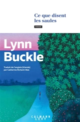 Ce que disent les saules - Lynn Buckle