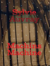 Sylvie Auvray : machins machine - Manuel Charpy