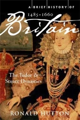 A Brief History of Britain : 1485-1660 Vol. 2 - Ronald Hutton