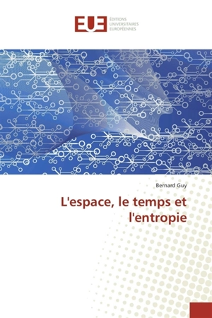 L'espace, le temps et l'entropie - GUY, Bernard