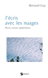 J'écris avec les nuages - GUY, Bernard