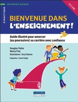Bienvenue dans l’enseignement ! : Guide illustré pour amorcer (ou poursuivre) sa carrière avec confiance - Douglas Fisher
