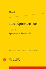 Les épigrammes. Vol. 1. Spectacles et livres I-VII - Martial