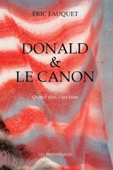 Donald & le canon ou Quand dire, c'est faire - Eric Fauquet