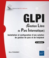 GLPI (gestion libre de parc informatique) : installation et configuration d'une solution de gestion de parc et de helpdesk - Marc Picquenot