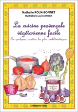 La cuisine provençale végétarienne facile : en quelques recettes les plus emblématiques - Nathalie Roux-Bonnet