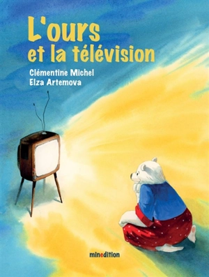 L'ours et la télévision - Clémentine Michel