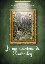 Je me souviens de pemberley : Roman - Michèle Calméjane Schneiter