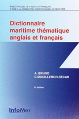 Dictionnaire maritime thématique anglais et français. Maritime dictionary English-French - André Bruno