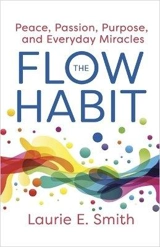 The Flow Habit - Laurie E. Smith