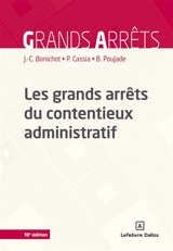 Les grands arrêts du contentieux administratif - Jean-Claude Bonichot