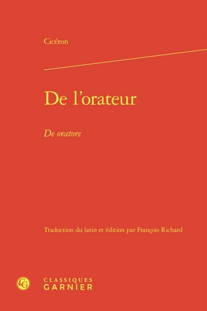 De l'orateur. De oratore - Cicéron